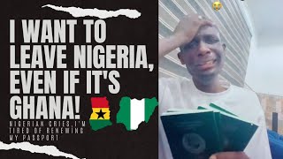🇬🇭🇳🇬NIGERIAN CRYING Cos He DESPERATELY Wants To TRAVEL Out Of NIGERIA || Even Na GHANA || Kamma Dyn