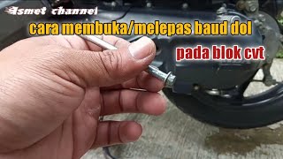 Cara Melepas Baud dol pada blok cvt