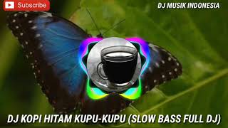 DJ KOPI HITAM KUPU-KUPU (SLOW BASS FULL DJ) 2019