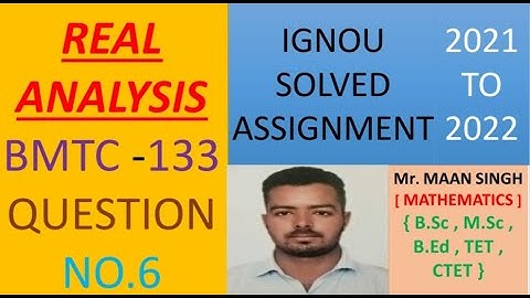 BMTC 133 (MATHEMATICS)  REAL ANALYSIS  - IGNOU SOLVED ASSIGNMENT 2021-2022