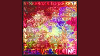 Forever Young (Extended Version) - Vessbroz, Loose Keys