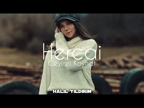 Ceylan Koynat - Hercai ( Halil Yıldırım Remix )