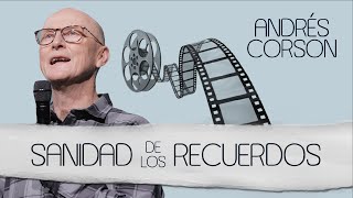 Sanidad de los recuerdos  Andrés Corson  16 Mayo 2021 | Prédicas Cristianas