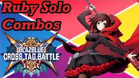 Ruby Rose Solo Combo Video - BBTAG 1.5