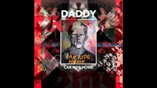 Daddy - Car Ride Home (Official Audio)