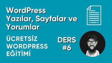 WordPress Yazılar, Sayfalar ve Yorumlar - Ücretsiz WordPress Eğitimi (Ders 6) #wordpress