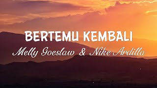 Melly Goeslaw & Nike Ardilla - Bertemu Kembali (Official Lyric Video)