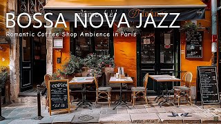 Romantic Coffee Shop Ambience in Paris  Sweet Jazz Bossa Nova Music for Studying and Working