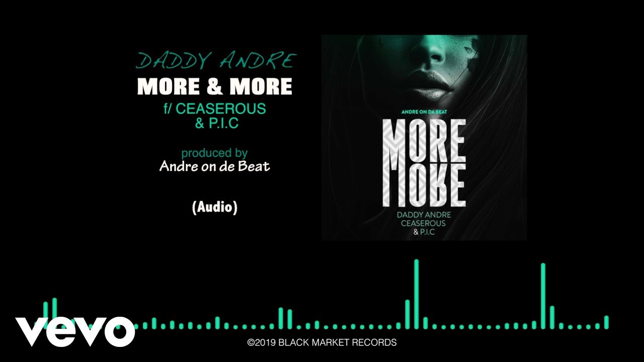 Daddy Andre - More & More (Audio) ft. Ceaserous, P.I.C