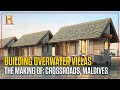 The Construction Behind Overwater Villas | The Making Of: Crossroads, Maldives