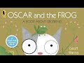 Storytime Oscar And The Frog A Book About Growing