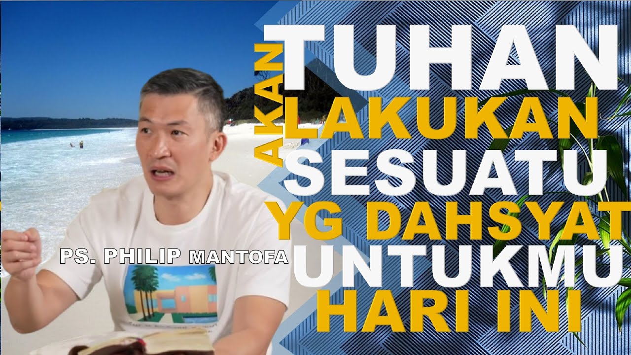 TUHAN akan LAKUKAN SESUATU yg DASHYAT UNTUKMU | Ps Philip Mantofa #saatteduhbersama
