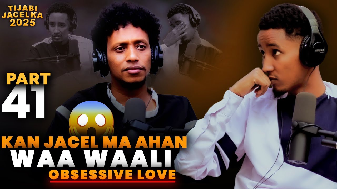 WAXAN JECEEL MA AHAN WA WAALI OBESESSIVE AH GABARTI FAMILKEDU WACAY XITA