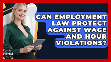 Can Employment Law Protect Against Wage and Hour Violations? | Business Law Pros News
