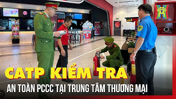CATP kiểm tra an toàn PCCC tại trung tâm thương mại