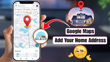 How to Add Your Home Address in Google Map