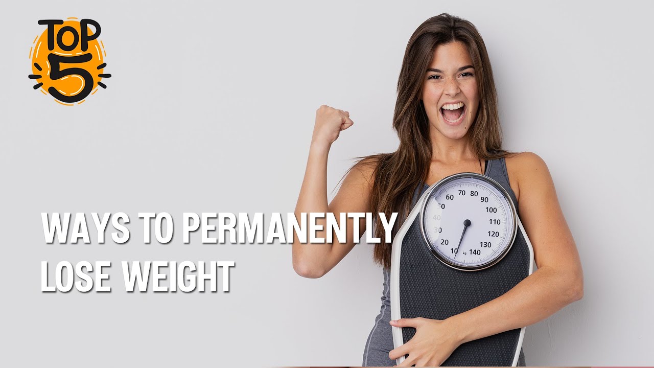 5 ways to Lose Weight and Never Gain it back - YouTube
