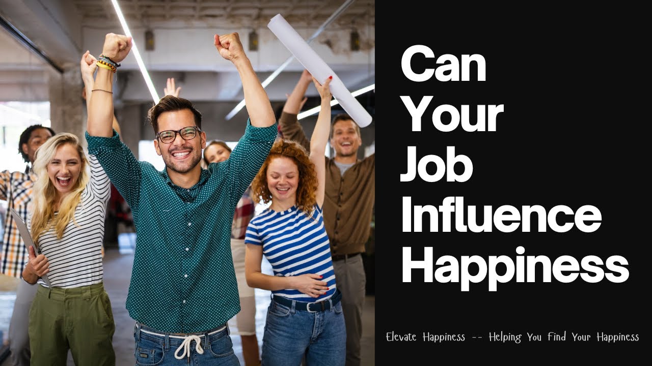 Can Your Job Influence Happiness - YouTube