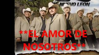 **EL AMOR DE NOSOTROS**   LOS INVASORES DE NUEVO LEON chords