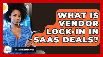 What Is Vendor Lock-in In SaaS Deals? - The SaaS Pros Breakdown