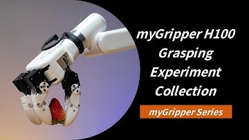 myGripper H100 | Explore the Grasping Experiment Collection of the 3-Finger Dexterous Gripper