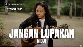 #ACOUSTRIP FELIX IRWAN| NIDJI - JANGAN LUPAKAN