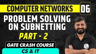 Computer Networks 06 | Problem Solving on Subnetting Part2 | CS & IT | GATE Crash Course