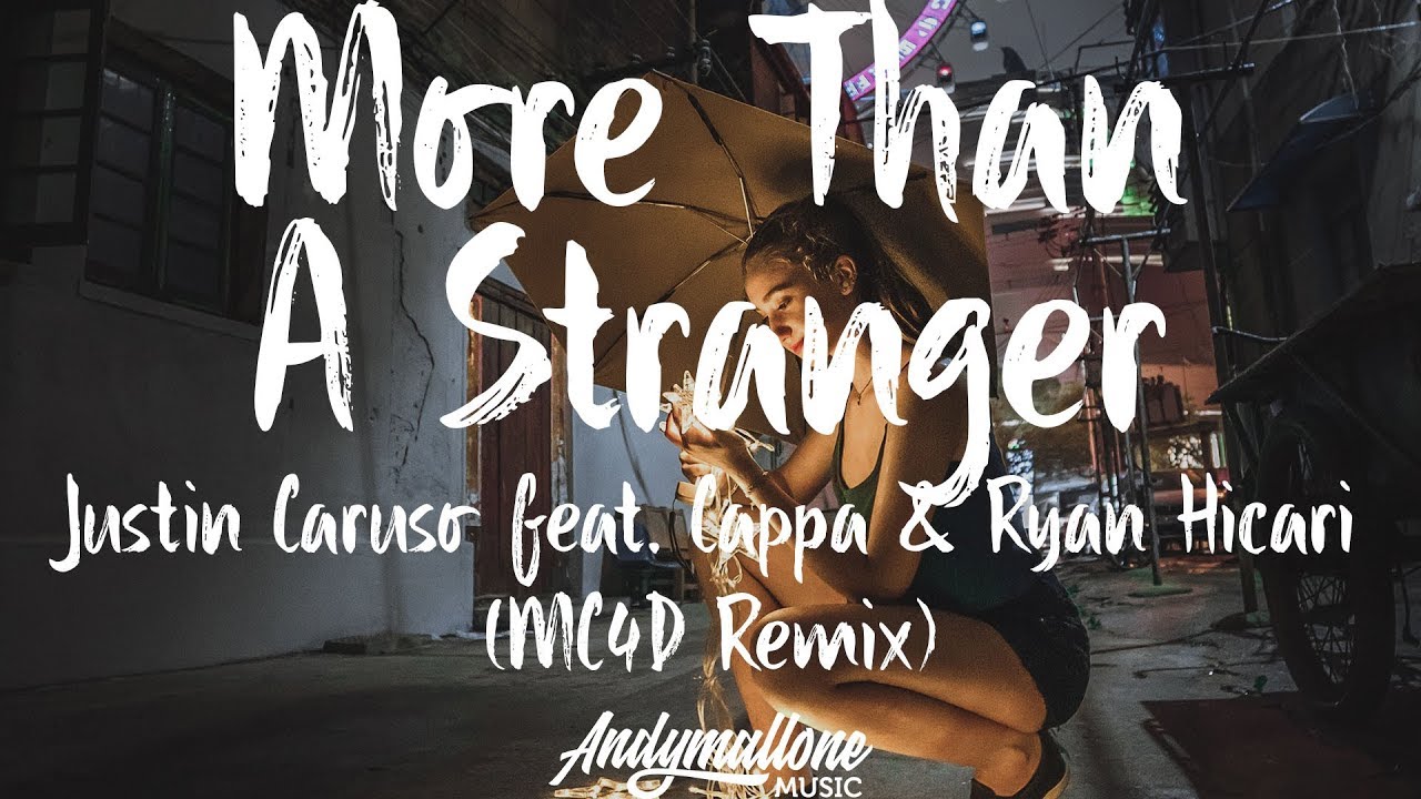 Justin Caruso feat. Cappa & Ryan Hicari - More Than A Stranger (Lyrics / Lyric Video) MC4D Remix