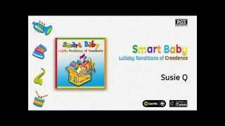 Smart Baby / Lullaby Renditions of Creedence - Susie Q