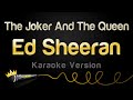 Ed sheeran  the joker and the queen karaoke version