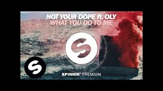 Not Your Dope Ft. Oly - What You Do To Me chords