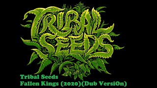 Tribal Seeds - Fallen Kings (Dub Version)(2020)