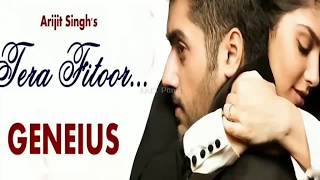 Tera Fitoor | GENIUS | Arijit Singh | Himesh Reshammiya | Upcoming Romantic Song 2018