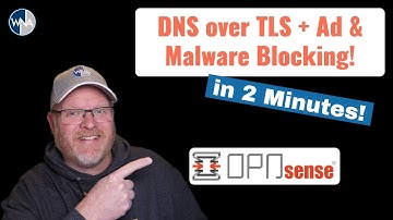 DNS Over TLS in OPNsense with optional Ad Blocking & Malware Protection!