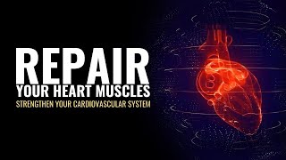 Repair Your Heart Muscles Regulate Blood Flow | Strengthen Your Cardiovascular System | Heal Heart screenshot 5