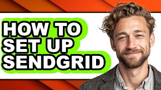 How to Set Up Sendgrid (full Guide)