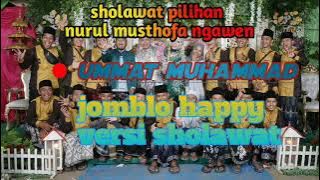 UMMAT MUHAMMAD-JOMBLO HAPPY VERSI SHOLAWAT//NURUL MUSTHOFA NGAWEN