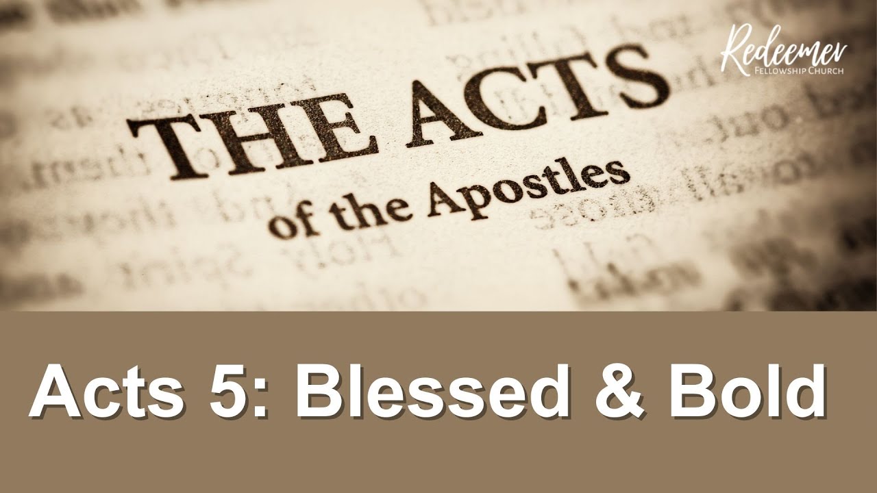 Sunday 6/25/2023 - Acts 5: Blessed and Bold - YouTube