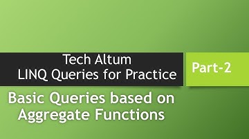 LINQ Queries for Practice - part 2 - Queries based on Aggregate Functions