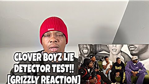 CLOVER BOYZ LIE DETECTOR TEST!! [GRIZZLY REACTION]