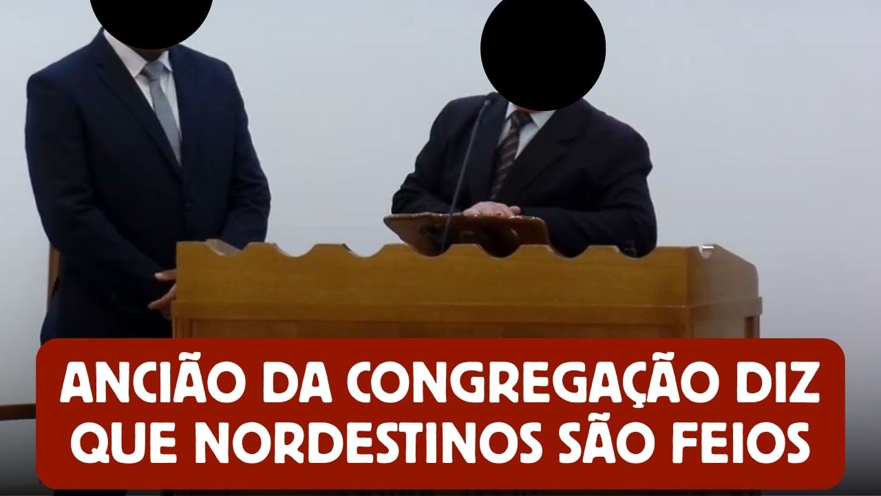 Ancião da CCB diz que os Nordestinos são Feios