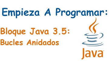 Bloque Java 3.5: Bucles Anidados