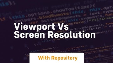 Viewport vs screen resolution