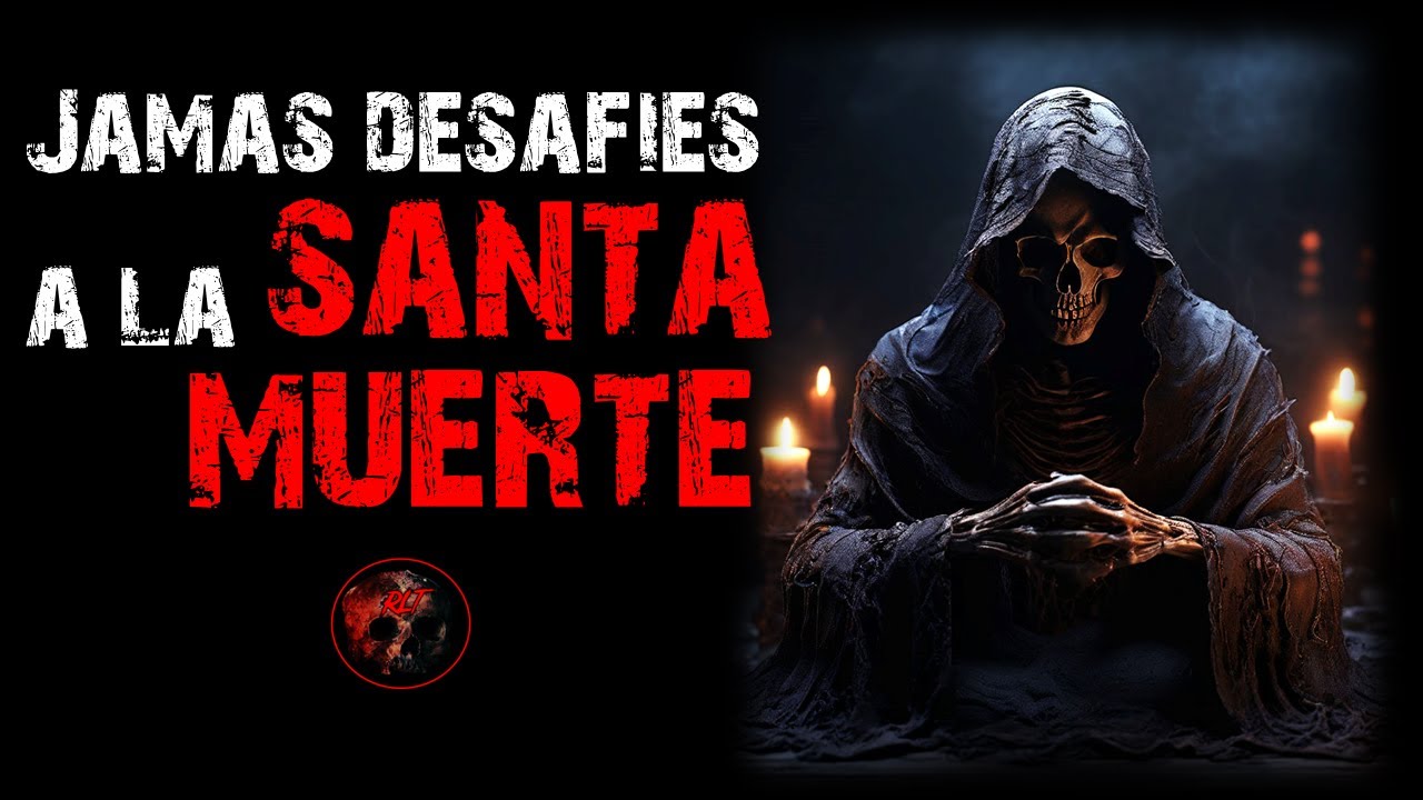 Jamás desafíes a la Santa Muerte | Relatos de Brujería | Relatos y Leyendas de Terror