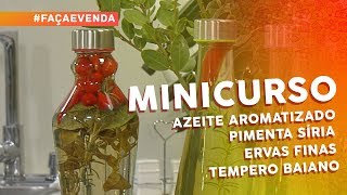 Minicurso de Temperos Caseiros: azeite aromatizado, pimenta sÃ­ria, ervas finas e tempero baiano