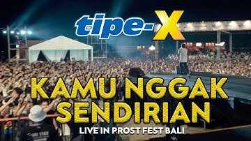 TIPE-X - KAMU NGGAK SENDIRIAN LIVE IN PROST FEST BALI!! TIKET SOLD OUT, KITA ALL OUT :)