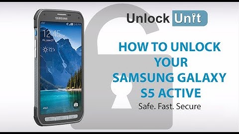 UNLOCK SAMSUNG GALAXY S5 ACTIVE - HOW TO UNLOCK YOUR SAMSUNG GALAXY S5 ACTIVE