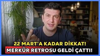 22 Mart’a Kadar Di̇kkat Merkür Retrosu Geldi̇ Çatti Zor Bi̇r Hafta Bi̇zi̇ Bekli̇yor