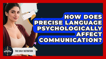 How Does Precise Language Psychologically Affect Communication? - The Daily Definition