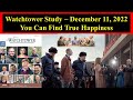 Watchtower Study - December 11, 2022 - You Can Find True Happiness